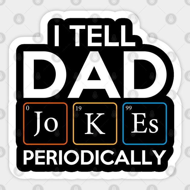 I Tell Dad Jokes Periodically Sticker by DragonTees